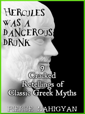 cover image of Hercules Was a Dangerous Drunk (9 Cracked Retellings of Classic Greek Myths)